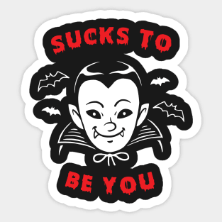 Sucks To Be You Vampire Sticker